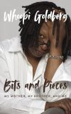 Bits and Pieces:  My Mother, My Brother, and Me by Whoopi Goldberg 