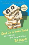 Love is a Mix Tape:  Life and Loss, One Song at a Time by Rob Sheffield 